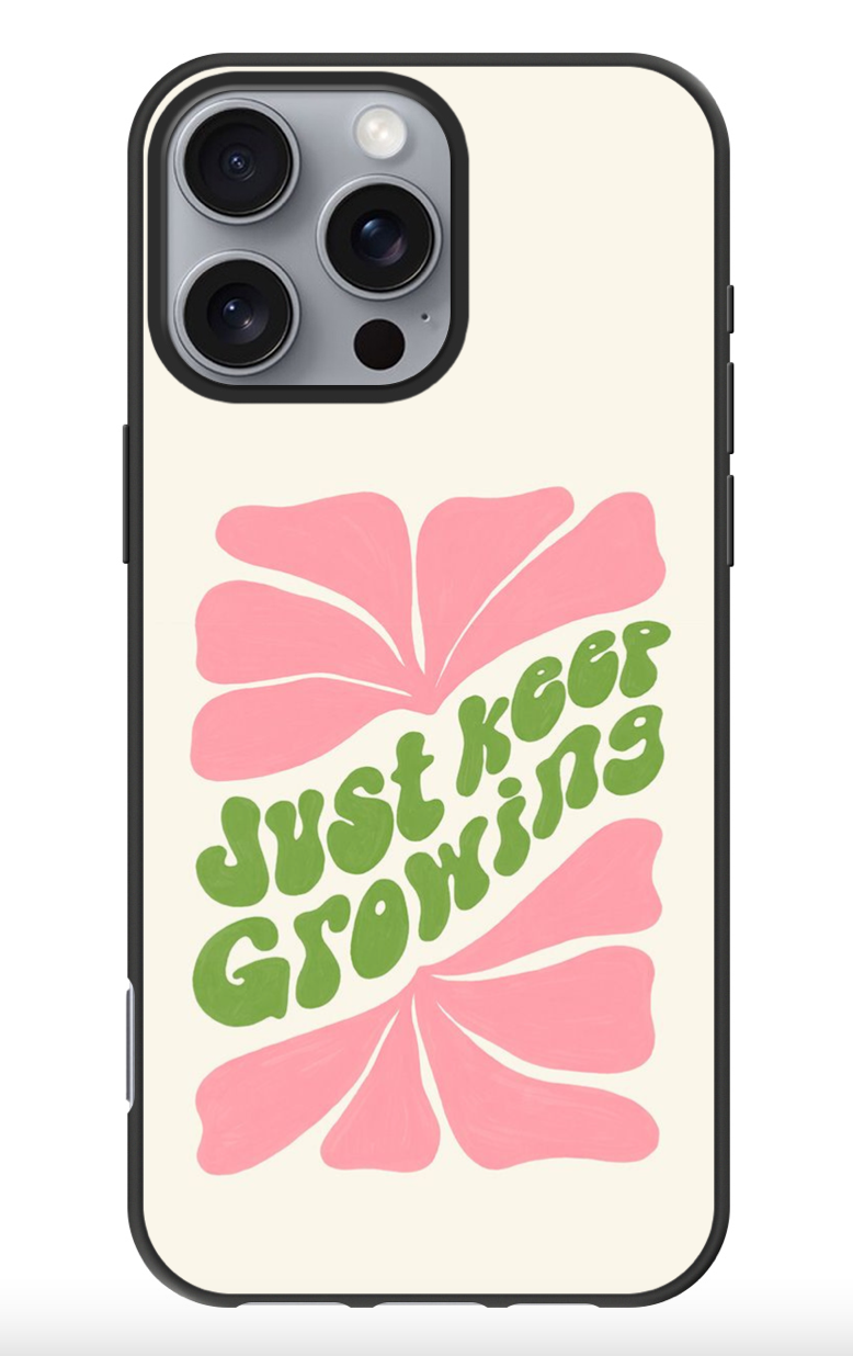 Just Keep Growing Custom Print Iphone Case